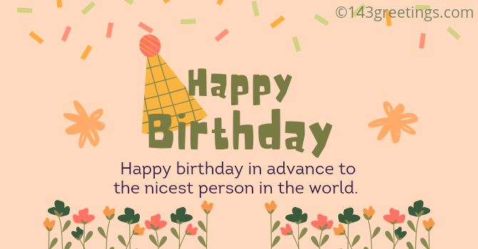 50+ Advance Happy Birthday Wishes & Quotes | 143 Greetings