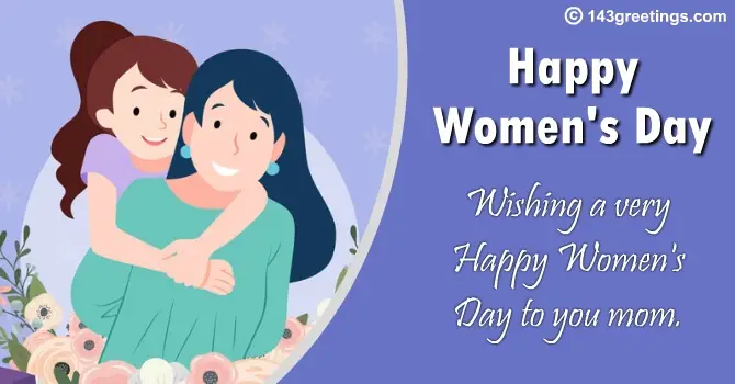 Women’s Day Wishes for Mother from Daughter